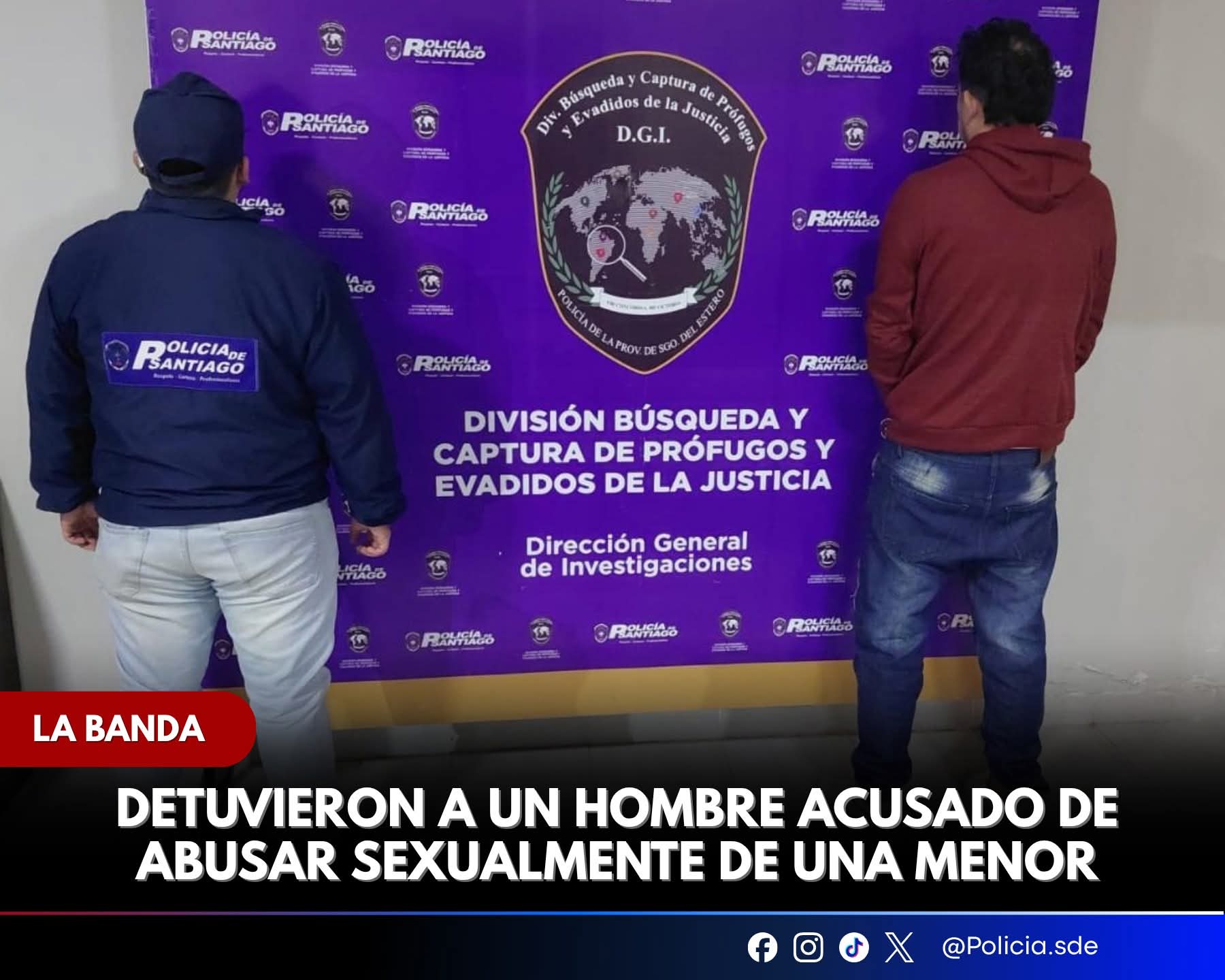 La Banda: Detuvieron a un hombre acusado de abusar sexualmente de una menor 